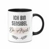 Tasse - Ich Bin Sensibel Du Arsch!
