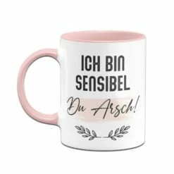Tasse - Ich Bin Sensibel Du Arsch! -Becher Geschäft tasse ich bin sensibel du arsch 3 119749