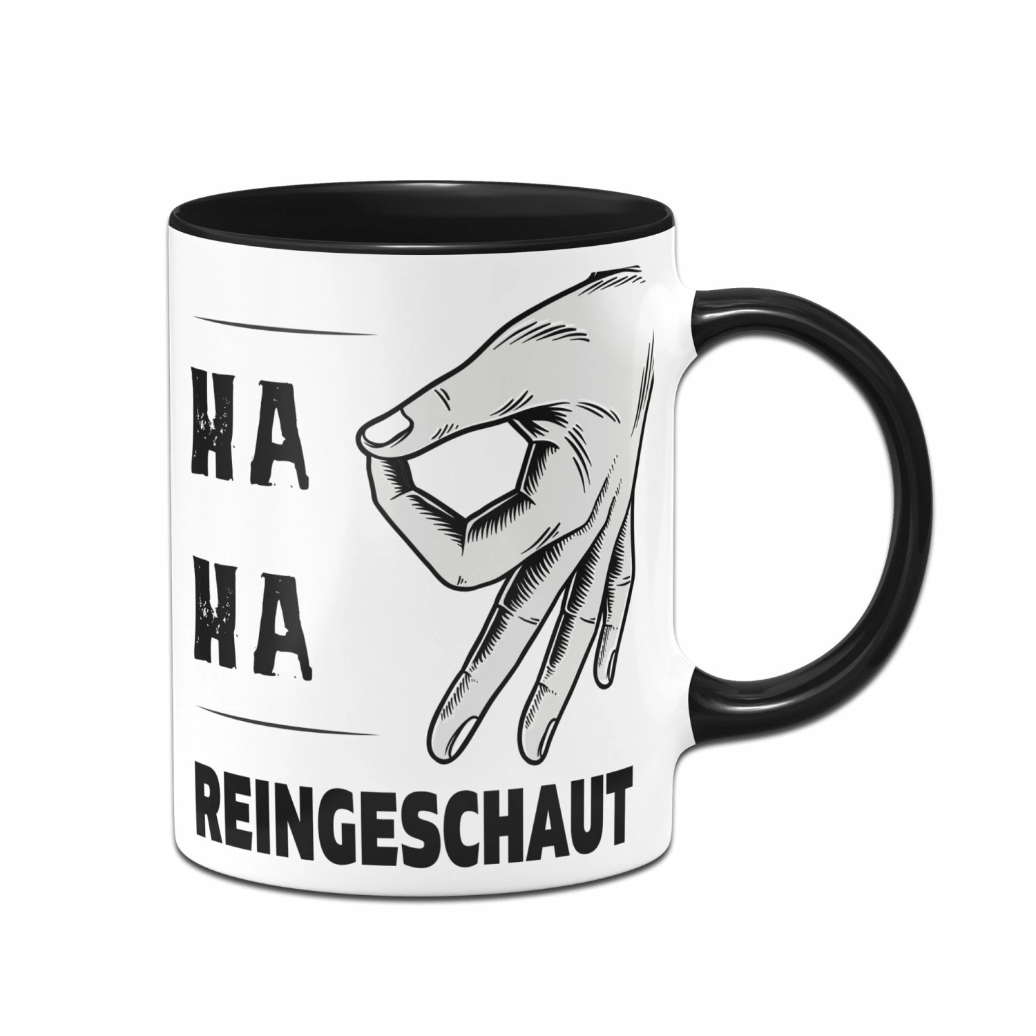 Tasse - Ha Ha Reingeschaut 1 Tasse - Ha Ha Reingeschaut