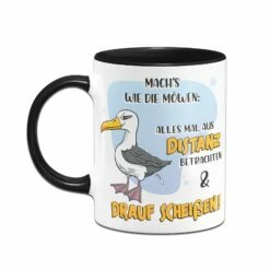 Tasse - Mach´s Wie Die Möwen: Alles Mal Aus Distanz Betrachten & Drauf Scheißen! 6 Tasse - Mach´s Wie Die Möwen: Alles Mal Aus Distanz Betrachten & Drauf Scheißen! -Becher Geschäft tasse moewen drauf scheissen 4 521088