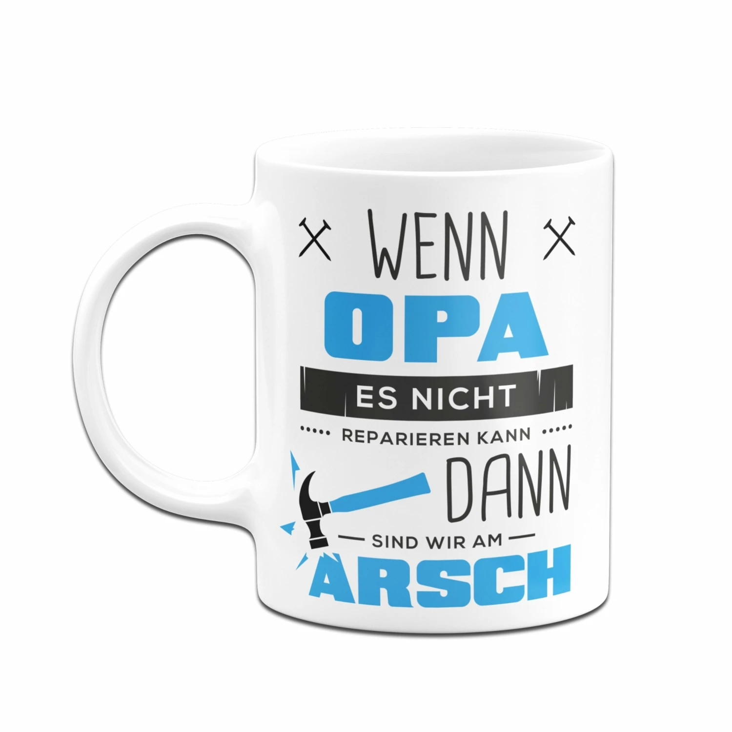 Tasse - Wenn Opa Es Nicht Reparieren Kann Sind Wir Am Arsch 5 Tasse - Wenn Opa Es Nicht Reparieren Kann Sind Wir Am Arsch – Bild 5