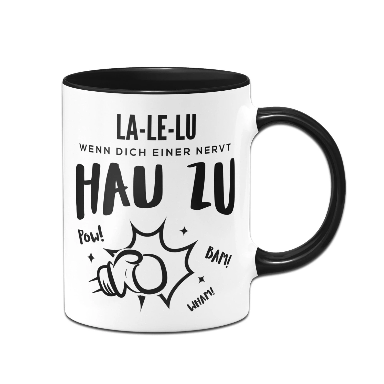 Tasse - LA LE LU Wenn Dich Einer Nervt Hau Zu 1 Tasse - LA LE LU Wenn Dich Einer Nervt Hau Zu
