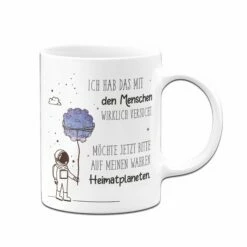 Tasse- Ich Hab Das Mit Den Menschen Wirklich Versucht. Möchte Jetzt Auf Meinen Wahren Heimatplaneten. 7 Tasse- Ich Hab Das Mit Den Menschen Wirklich Versucht. Möchte Jetzt Auf Meinen Wahren Heimatplaneten. -Becher Geschäft tasse Ich hab das mit den Menschen wirklich versucht mochte jetzt auf meinen wahren heimatplaneten.01 269297