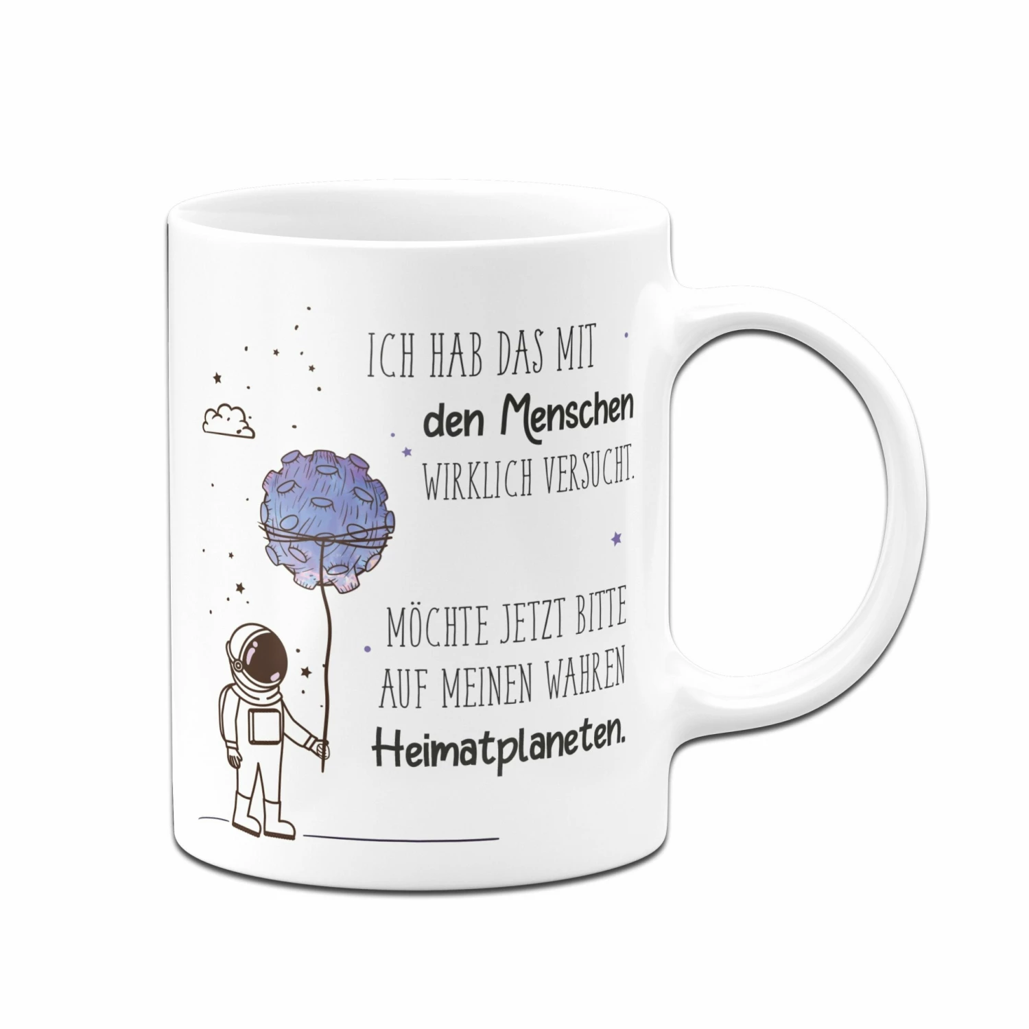 Tasse- Ich Hab Das Mit Den Menschen Wirklich Versucht. Möchte Jetzt Auf Meinen Wahren Heimatplaneten. 3 Tasse- Ich Hab Das Mit Den Menschen Wirklich Versucht. Möchte Jetzt Auf Meinen Wahren Heimatplaneten. – Bild 3