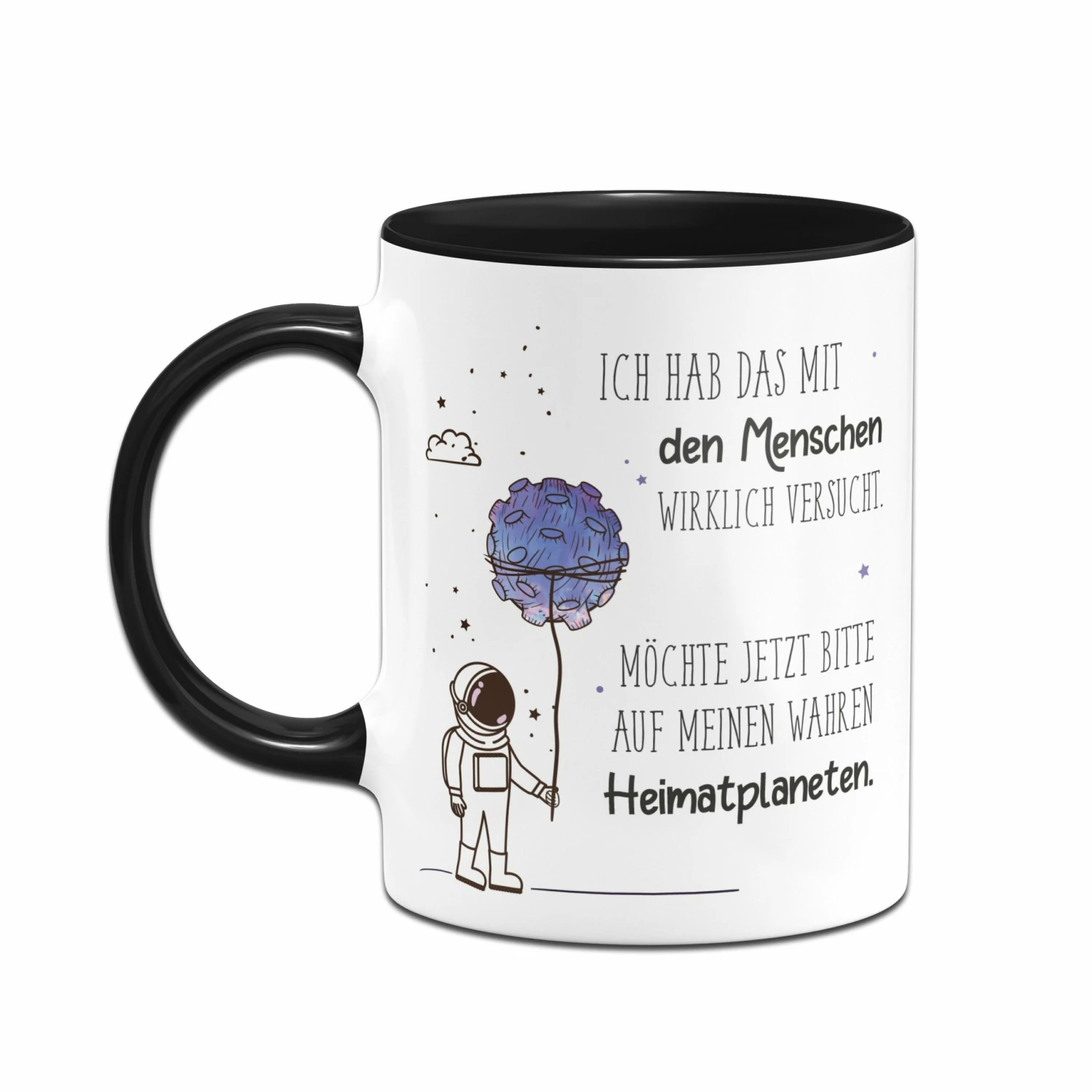 Tasse- Ich Hab Das Mit Den Menschen Wirklich Versucht. Möchte Jetzt Auf Meinen Wahren Heimatplaneten. 2 Tasse- Ich Hab Das Mit Den Menschen Wirklich Versucht. Möchte Jetzt Auf Meinen Wahren Heimatplaneten. – Bild 2