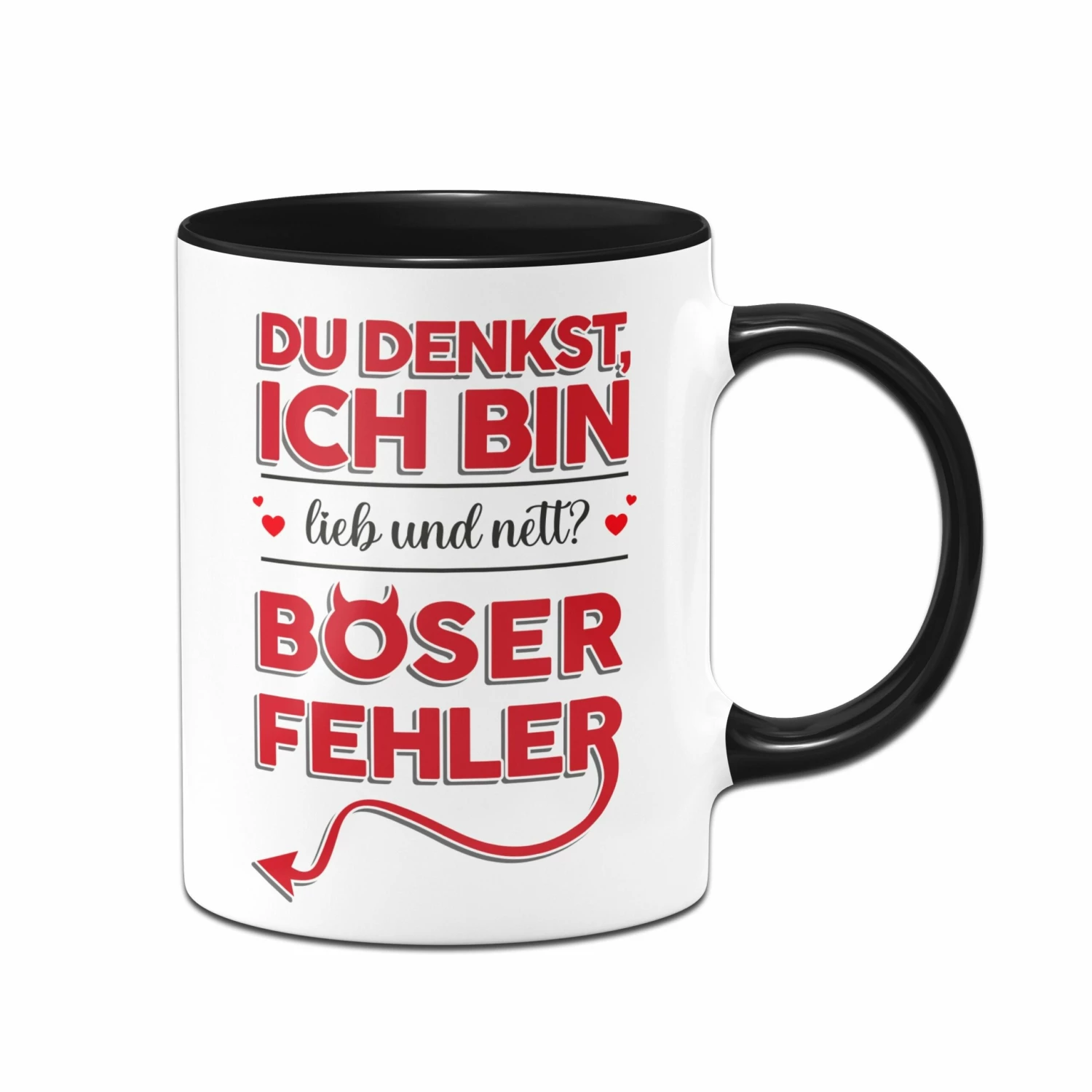 Tasse - Du Denkst Ich Bin Lieb Und Nett? Böser Fehler! 4 Tasse - Du Denkst Ich Bin Lieb Und Nett? Böser Fehler! – Bild 4