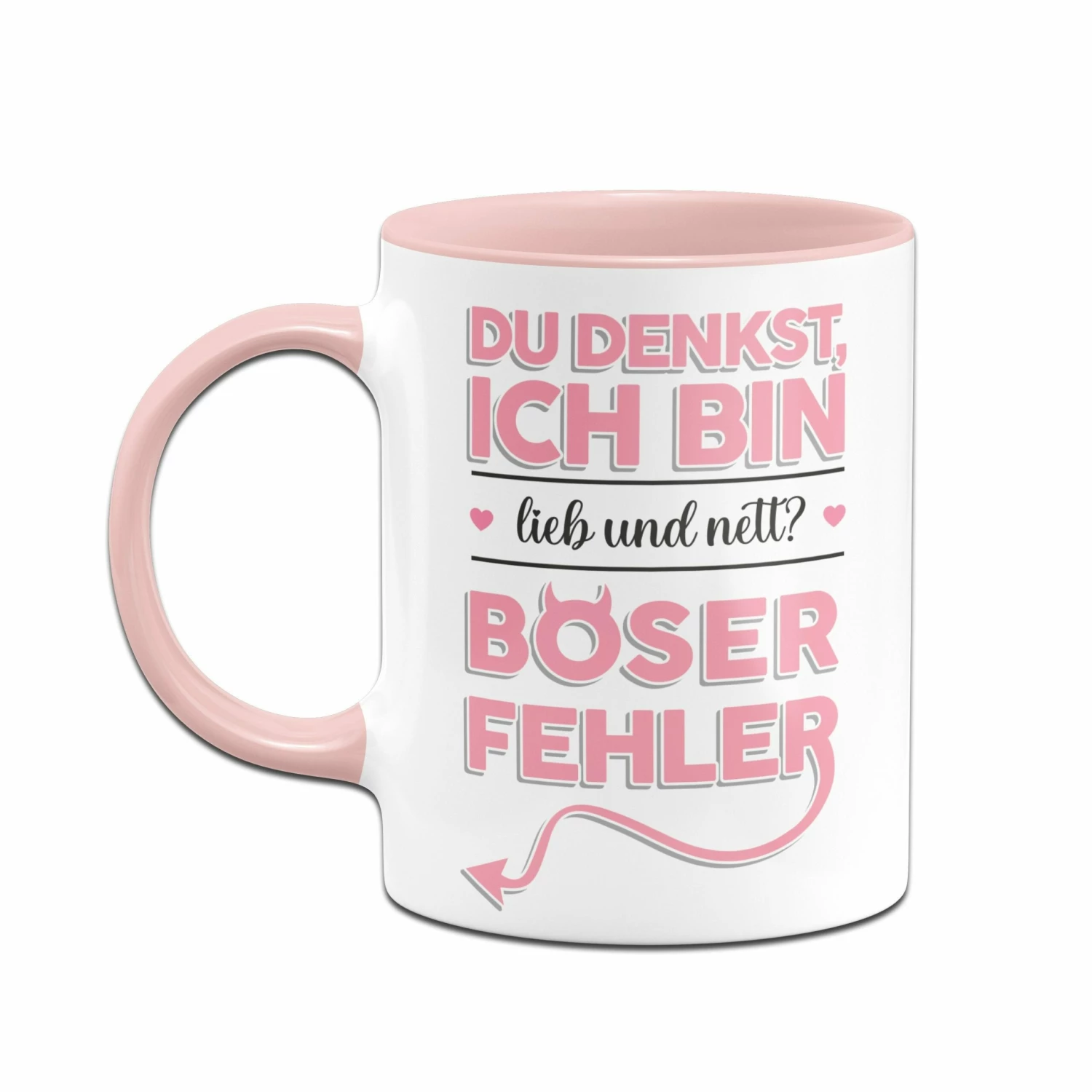 Tasse - Du Denkst Ich Bin Lieb Und Nett? Böser Fehler! 2 Tasse - Du Denkst Ich Bin Lieb Und Nett? Böser Fehler! – Bild 2
